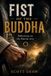 Fist Buddha Rose Publications Fist of the Buddha: Reflections on the Martial Arts Paperback
