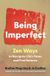 Calm Parallax Press Being Imperfect: Calm in the Storm: Zen Ways to Cultivate Stability in an Anxious World Paperback