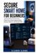 Secure Smart Home for Beginners: Protect Your Home Assistant Setup, Devices, Network, and Personal Data