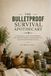 THE BULLETPROOF SURVIVAL APOTHECARY