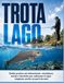 Trota lago — Il metodo pratico per catturare in ogni stagione, anche se parti da zero: Guida pratica ad attrezzature, montature, esche e tecniche
