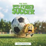 The Blue Eclipse Inc. Being Brave-The Taco Who Feared Soccer