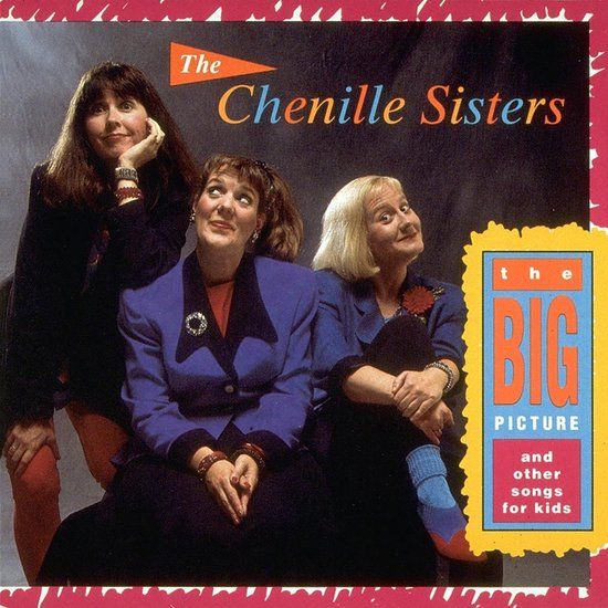 Chenille Sisters - The Big Picture & Other Songs For K (CD)