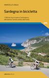 Sardegna in bicicletta. 1700 km tra il mare e l'entroterra, attraverso l'anima antica dell'isola