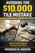 The $10,000 Tile Job Mistake: What Every Homeowner Needs to Know Before Installing Tile