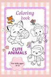 Coloring Cute animals: Coloring book: For kids ages 8-12