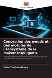 Conception OmniScriptum SRL Conception des noeuds et des modules de l'écosystème de la maison intelligente