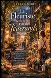 La Fleuriste de la rue des Tisserands: Un roman doux et émouvant sur une rue pleine de secrets, une fleuriste mystérieuse et des vies qui se reconstruisent au fil des saisons