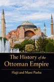 The History of the Ottoman Empire: The Rise and Fall of the Last Islamic Empire