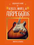 Beginner's Guide to Scales, Modes, and Arpeggios: For Lead Guitar Players: Diagrams, Notation, Exercises, and Learning Assessments