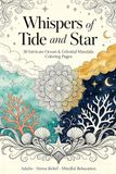 Whispers of Tide and Star: 30 Intricate Ocean & Celestial Mandala Coloring Pages for Adults