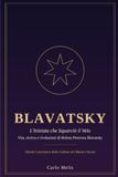 Blavatsky: L'Iniziata che Squarciò il Velo — Vita, ricerca e rivelazioni di Helena Petrovna Blavatsky