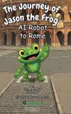 The Libri GmbH The Journey of Jason the Frog(TM) AI Robot to Rome