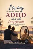 LOVING SOMEONE WITH ADHD STARTS WITH LOVING YOURSELF