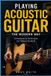 Playing Libri GmbH Playing Acoustic Guitar the Modern Way