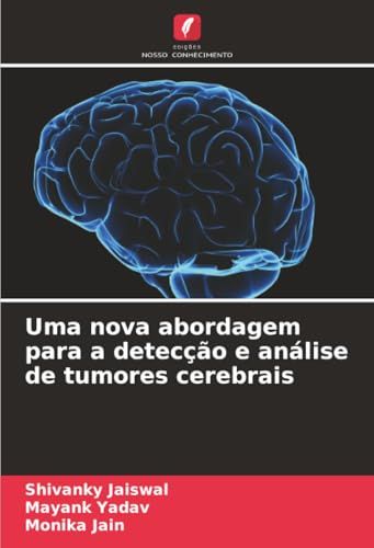 Uma nova abordagem para a detecção e análise de tumores cerebrais