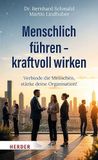 Menschlich Herder Verlag Gmbh Menschlich führen - kraftvoll wirken
