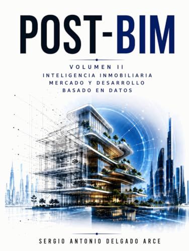 POST-BIM: Inteligencia Inmobiliaria, Mercado y Desarrollo Basado en Datos