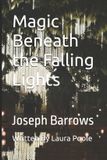 Magic Independently Published Magic Beneath the Falling Lights Paperback