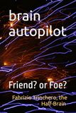 Brain Autopilot: Friend? or Foe?