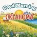 Good Morning Oklahoma: A geography, educational book for children about the Sooner state