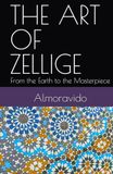 THE ART OF ZELLIGE: From the Earth to the Masterpiece