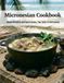 Micronesian Cookbook: Ocean Bounties and Earth Ovens: The Taste of Micronesia