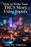 HOW TO WRITE YOUR TRCS STORY USING INPUTS