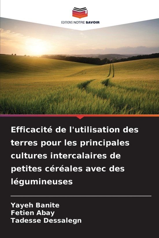 Efficacité Editions Notre Savoir Efficacité de l'utilisation des terres pour les principales cultures intercalaires de petites céréales avec des légumineuses
