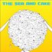 Bertus Distributie The Sea and Cake - Sea and Cake (Coloured Vinyl)