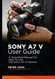 Sony A7 V User Guide Paperback