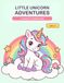 Little Unicorn Adventures: 24 Magical Coloring Pages