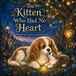 The Kitten Who Had No Heart