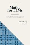 Maths for LLM: The linear algebra, probability and calculus behind transformers, attention and large language models