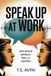 Speak Libri GmbH Speak Up at Work: Get Heard Without Fear or Conflict Paperback