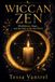 Wiccan Zen: Mindfulness, Magic, and the Path of the Zen Witch