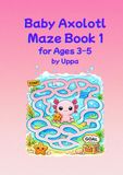 Baby Axolotl Mazes for Ages 3–5: Fun and Simple Mazes for Preschoolers