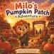 Milo's Pumpkin Patch: A Cozy Autumn Story for Kids
