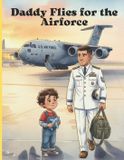 Daddy Independently Published Daddy Flies for the Airforce Paperback