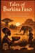 Tales of Burkina Faso Folklore, Legends, Myths, and Traditional Stories of the Land of Upright People