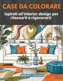 Case da colorare: Ispirati all’interior design per rilassarti e rigenerarti