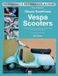 How Veloce Publishing Ltd How to Restore Classic Smallframe Vespa Scooters