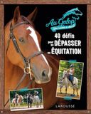 40 Au Galop ! 40 défis pour se dépasser en équitation