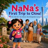 NaNa's First Trip to China!: One Little Girl. Two Cultures. One Unforgettable Journey.