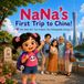 NaNa's First Trip to China!: One Little Girl. Two Cultures. One Unforgettable Journey.