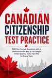 Canadian Citizenship Test Practice: 500 Test-Format Questions with a Verified Answer Key, 5 Full-Length Timed Exams, and a Fact File for Every Topic