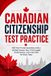 Canadian Citizenship Test Practice: 500 Test-Format Questions with a Verified Answer Key, 5 Full-Length Timed Exams, and a Fact File for Every Topic
