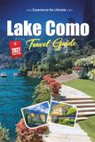 LAKE COMO TRAVEL GUIDE 2027: A Practical, Beginner-Friendly Guide to Italy's Glamorous Lake of Villas and Mountains