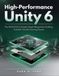 HIGH-PERFORMANCE UNITY 6: The DOTS/ECS & Shader Graph Blueprint for Building Scalable, Visually Stunning Games