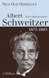 Albert C.H. Beck Albert Schweitzer: 1875-1965. Eine Biographie